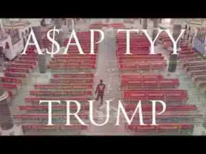 Video: ASAP TyY - Trump